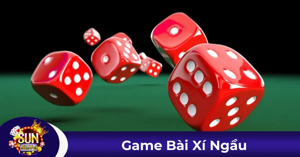 Game Bài Xí Ngầu Sun52 – Trải Nghiệm Cá Cược Đỉnh Cao 2 Cách tham gia chơi game bài Xí Ngầu